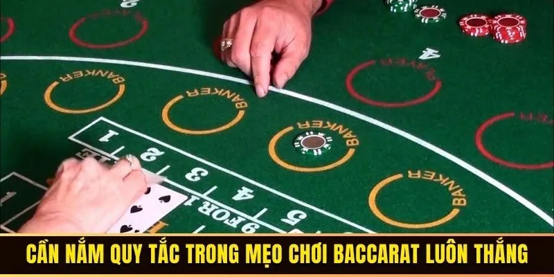 Hội viên cần nắm quy tắc trong mẹo chơi Baccarat luôn thắng
