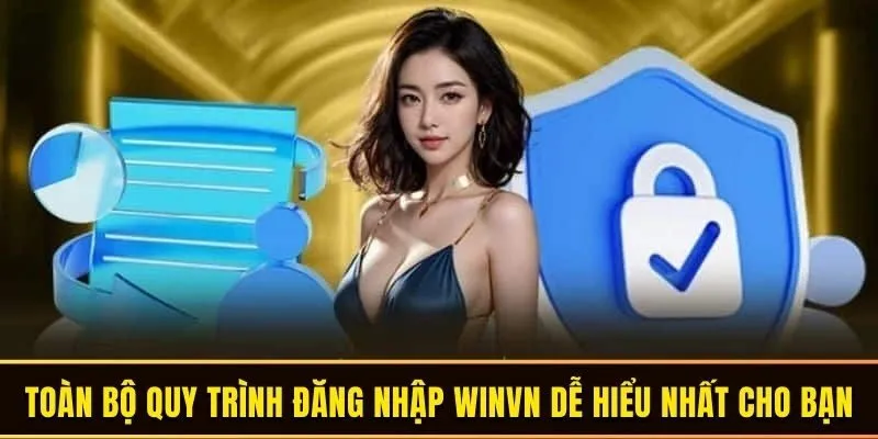 Toàn bộ quy trình đăng nhập WINVN dễ hiểu nhất cho bạn